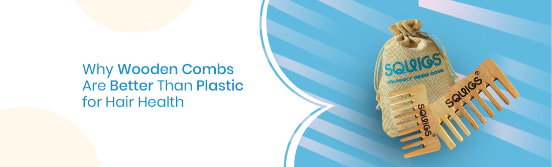 why wooden combs are better than plastic combs